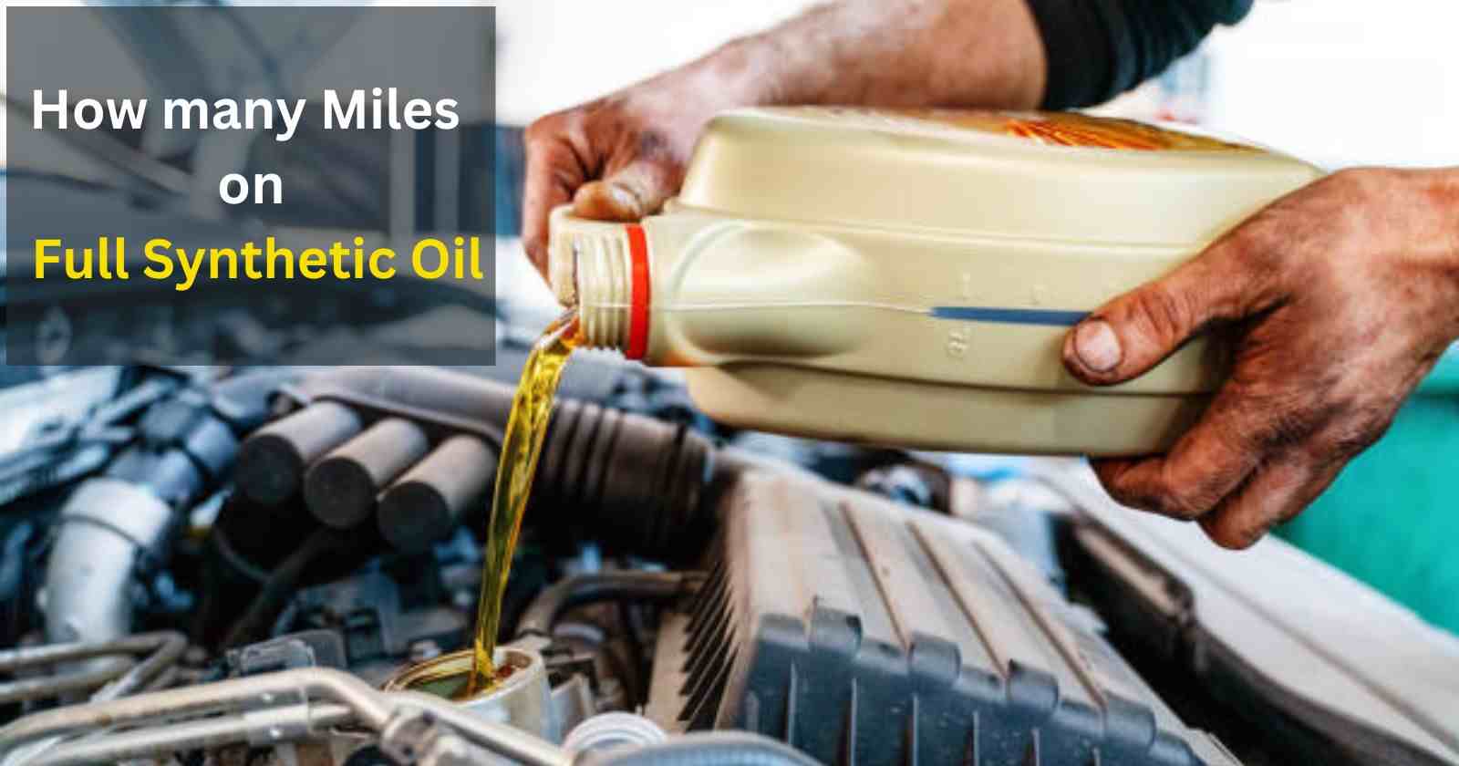 How many Miles on Full Synthetic Oil