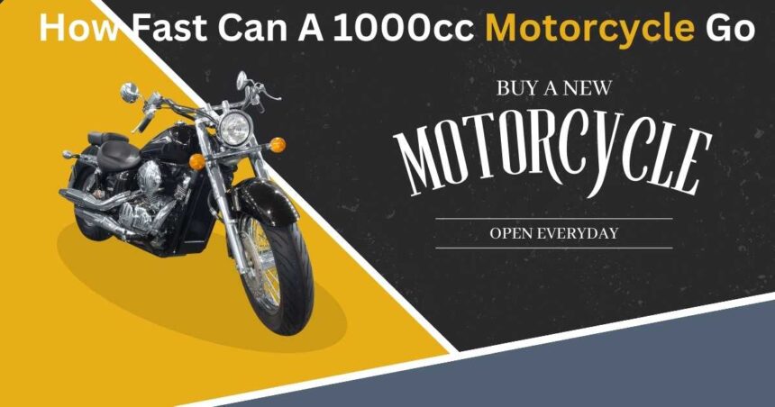 How Fast Can A 1000cc Motorcycle Go