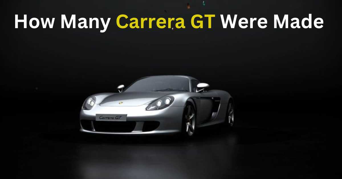 How Many Carrera GT Were Made