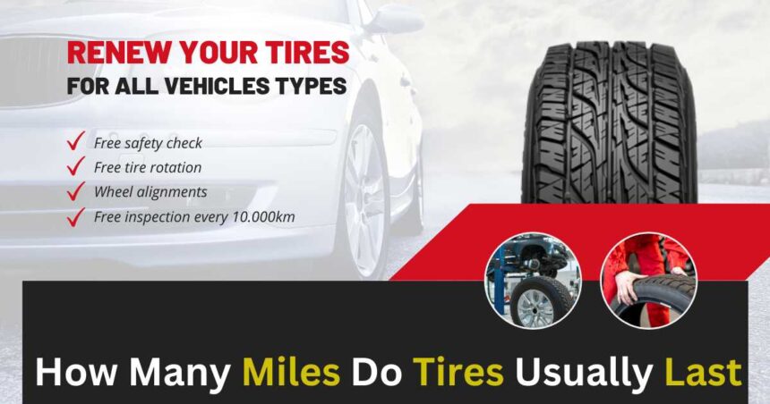 How Many Miles Do Tires Usually Last