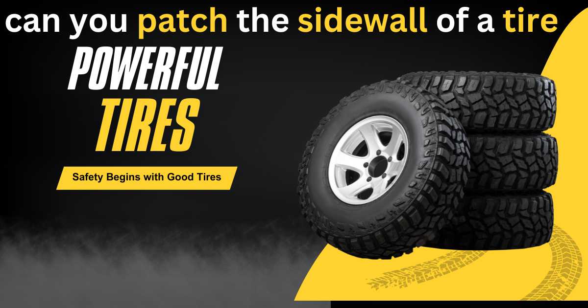 Can You Patch The Sidewall Of A Tire