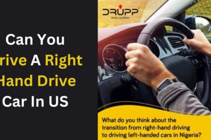 Can You Drive A Right Hand Drive Car In US