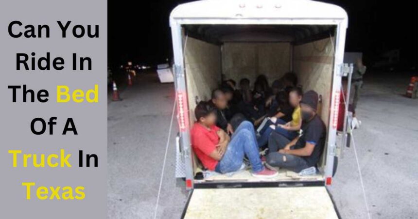 Can You Ride In The Bed Of A Truck In Texas