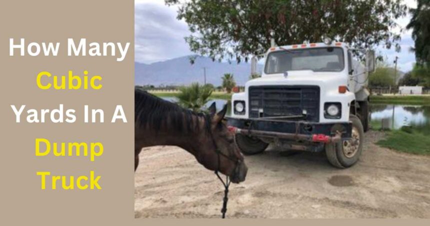 How Many Cubic Yards In A Dump Truck