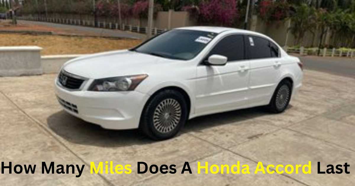 How Many Miles Does A Honda Accord Last