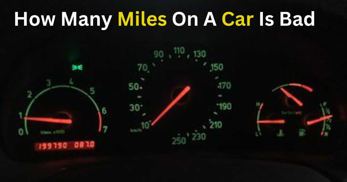 How Many Miles On A Car Is Bad