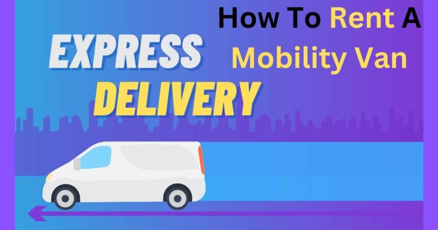 How To Rent A Mobility Van