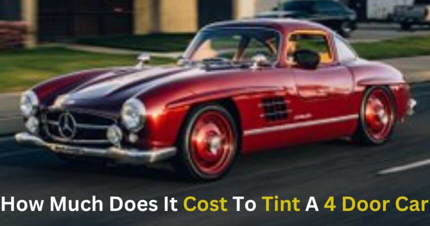 How Much Does It Cost To Tint A 4 Door Car