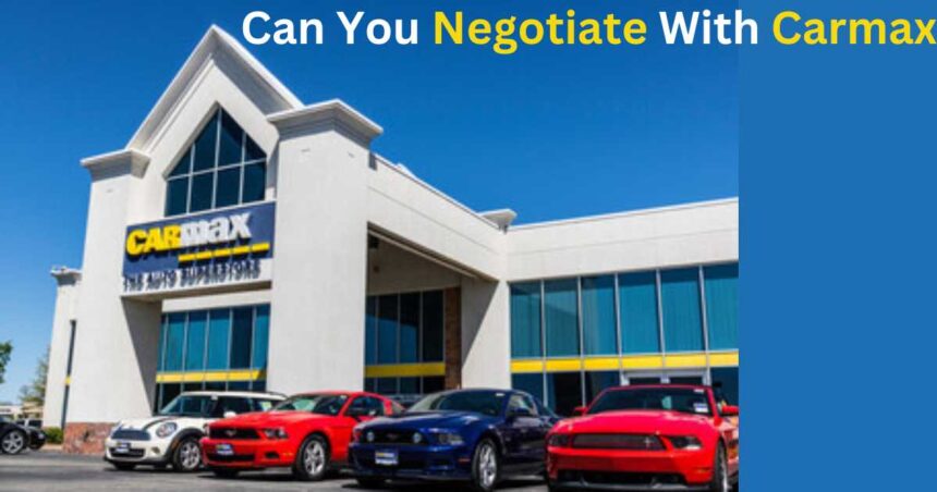 Can You Negotiate With CarMax