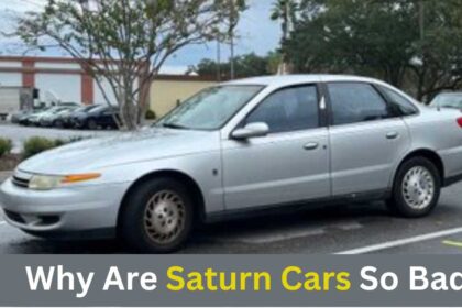 Why Are Saturn Cars So Bad