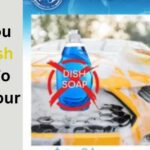 Can You Use Dish Soap To Wash Your Car