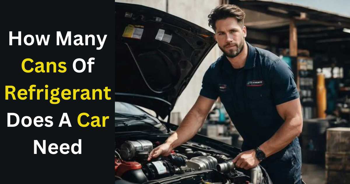 How Many Cans Of Refrigerant Does A Car Need