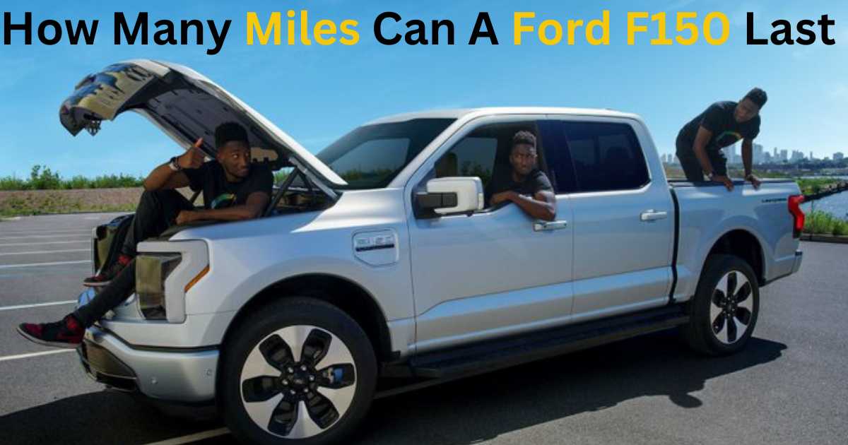 How Many Miles Can A Ford F150 Last