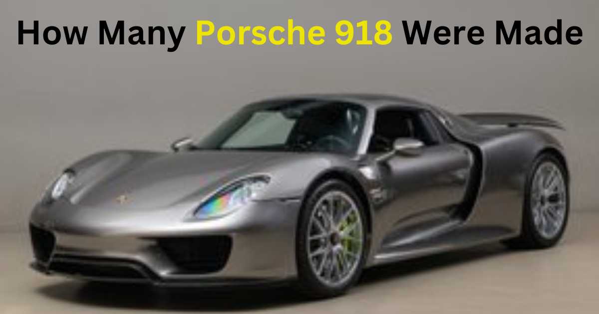 How Many Porsche 918 Were Made